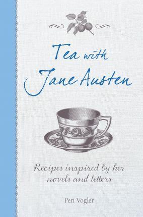 Kniha: Tea with Jane Austen : Recipes Inspired by Her Novels and Letters - Vogler Pen