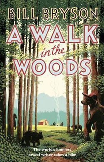 Kniha: A Walk In The Woods: The World´s Funniest Travel Writer Takes a Hike - Bryson Bill