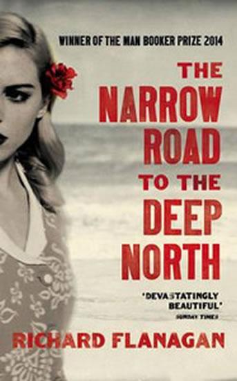 Kniha: The Narrow Road to the Deep North - Flanagan Richard