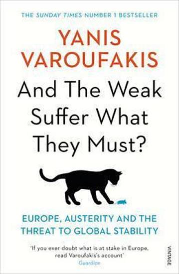 Kniha: And the Weak Suffer What They Must? - Europe, Austerity and the Threat to Global Stability - Varoufakis Yanis