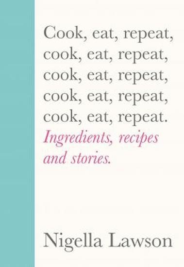 Kniha: Cook, Eat, Repeat - Lawsonová Nigella