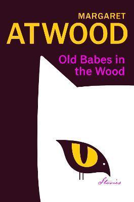 Kniha: Old Babes in the Wood : Stories - Atwoodová Margaret