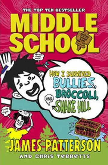 Kniha: Middle School - How I Survived Bullies, Broccoli, and Snake Hill - Patterson James