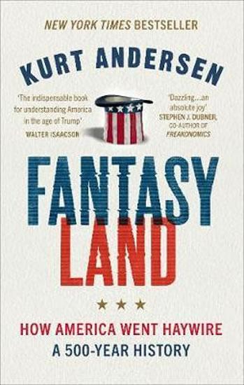 Kniha: Fantasyland : How America Went Haywire: A 500-Year History - Andersen Kurt