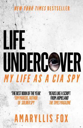 Kniha: Life Undercover : Coming of Age in the CIA - Fox Amaryllis