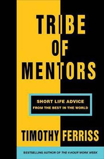 Kniha: Tribe of Mentors : Short Life Advice from the Best in the World - Ferriss Timothy