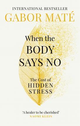 Kniha: When the Body Says No : The Cost of Hidd - Maté Gábor