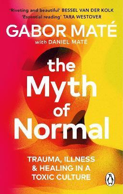 Kniha: The Myth of Normal: Trauma, Illness - Healing in a Toxic Culture - Maté Gábor