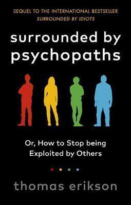 Kniha: Surrounded by Psychopaths : or, How to Stop Being Exploited by Others - Erikson Thomas