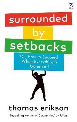 Kniha: Surrounded by Setbacks : Or, How to Succeed When Everything´s Gone Bad - Erikson Thomas