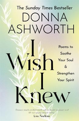 Kniha: I Wish I Knew : Poems to Soothe Your Soul - Strengthen Your Spirit - Ashworth Donna