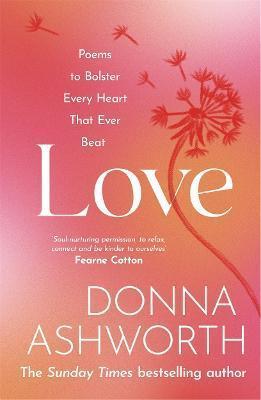 Kniha: Love : Poems to bolster every heart that ever beat - Ashworth Donna