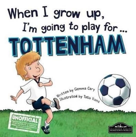 Kniha: When I grow up, I´m going to play or Tottenham - Cary Gemma