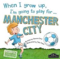 When I Grow Up, I´m Going To Play For Manchester City