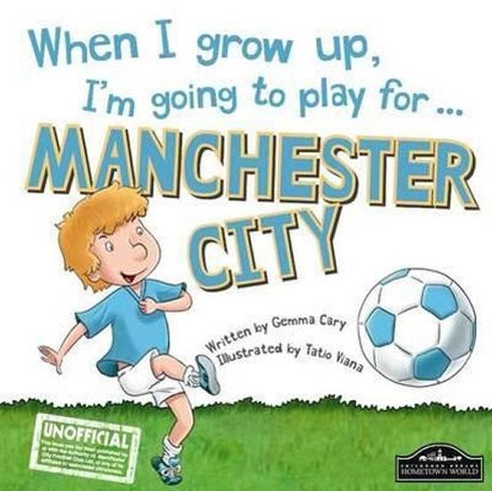 Kniha: When I Grow Up, I´m Going To Play For Manchester City - Cary Gemma