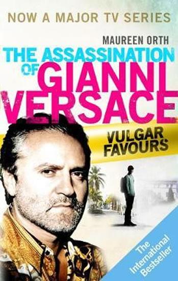 Kniha: The Assassination of Gianni Versace: Vulgar Favours (Film Tie In) - Orth Maereen