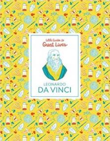 Leonardo Da Vinci: Little Guides to Great Lives