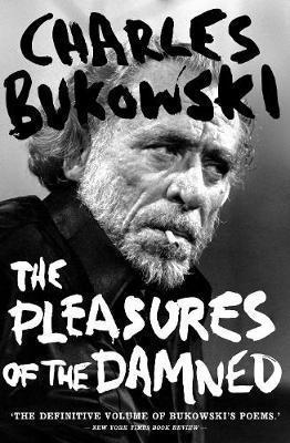 Kniha: The Pleasures of the Damned : Selected Poems 1951-1993 - Bukowski Charles