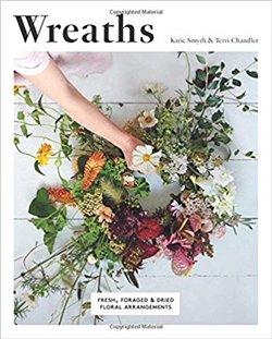Kniha: Wreaths: Fresh, Foraged and Dried Floral Arrangements - Chandler, Terri