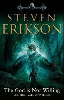 Kniha: The God is Not Willing : The First Tale of Witness - Erikson, Steven