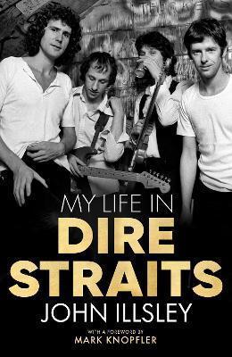 Kniha: My Life in Dire Straits - Illsley John