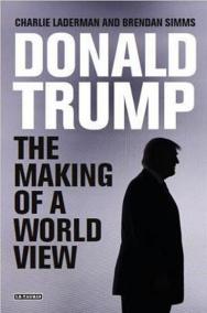 Donald Trump : The Making of a World View