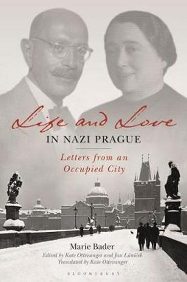 Kniha: Life and Love in Nazi Prague : Letters f - Bader Marie