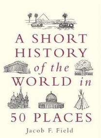 A Short History of the World in 50 Place