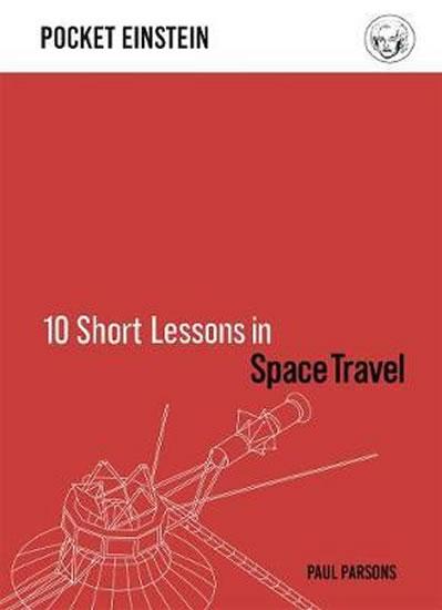 Kniha: 10 Short Lessons in Space Travel - Parsons Paul