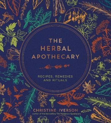 Kniha: The Herbal Apothecary: Recipes, Remedies and Rituals - Iverson Christine