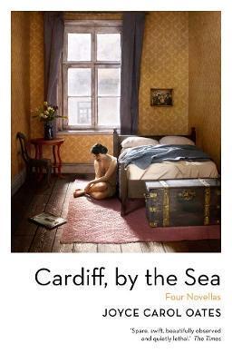Kniha: Cardiff, by the Sea - Oatesová Joyce Carol