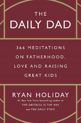 Kniha: The Daily Dad: 366 Meditations on Fatherhood, Love and Raising Great Kids - Holiday Ryan