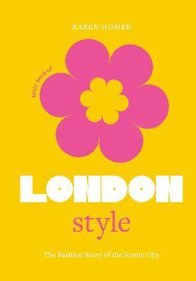 Kniha: Little Book of London Style: The fashion story of the iconic city - Homer Karen
