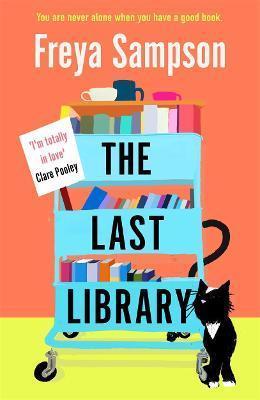 Kniha: The Last Library : ´I´m totally in love´ Clare Pooley - Sampson Freya