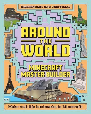 Kniha: Minecraft Builder - Around the World: Independent and Unofficial - Mortimer Children's Books