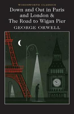 Kniha: Down and Out in Paris and London - The Road to Wigan Pier - Orwell George