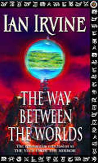 Kniha: The Way Between the Worlds - Irvine Ian