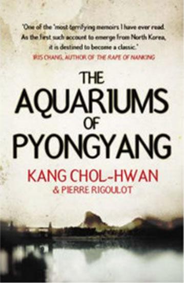 Kniha: The Aquariums of Pyongyang: Ten Years in the North Korean Gulag - Chol-Hwan, Pierre Rigoulot Kang