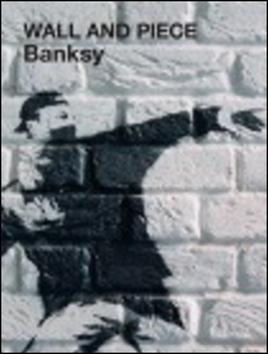 Kniha: Wall and Piece - Banksy