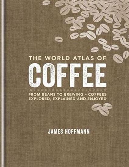 Kniha: The World Atlas of Coffee - Hoffmann James