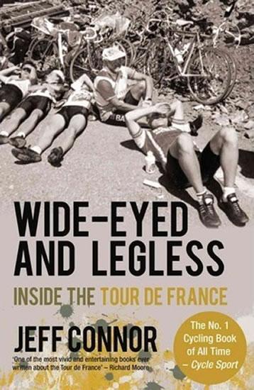 Kniha: Wide-Eyed and Legless: Inside the Tour De France - Connor Jeff
