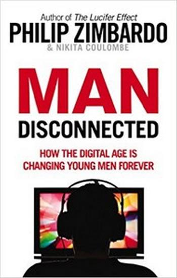 Kniha: Man Disconnected - Zimbardo Philip