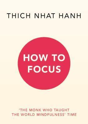 Kniha: How to Focus - Hanh Thich Nhat