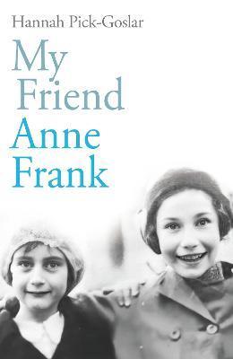 Kniha: My Friend Anne Frank - Pick-Goslar Hannah