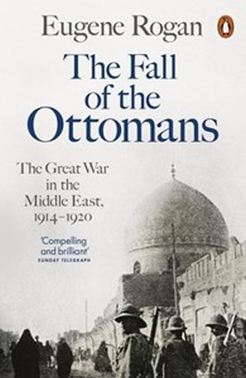 Kniha: The Fall of the Ottomans - Rogan Eugene