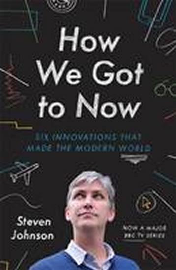 Kniha: How We Got to Now - Johnson Steven