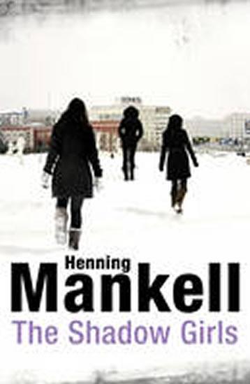 Kniha: The Shadow Girls - Mankell Henning