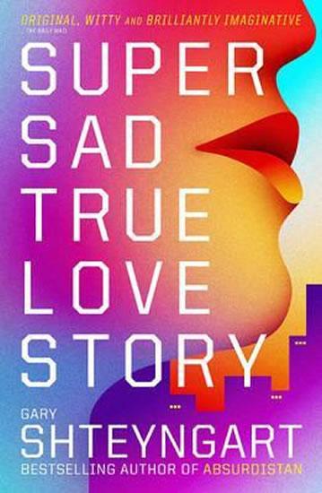 Kniha: Super Sad True Love Story - Shteyngart Gary