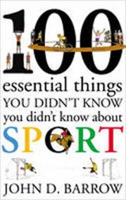 100 Essential Things You Didn´t Know You Didn´t Know About Sport