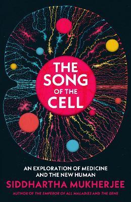 Kniha: The Song of the Cell: An Exploration of Medicine and the New Human - Mukherjee Siddhartha